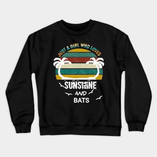 Just a girl who loves sunshine and bats Crewneck Sweatshirt